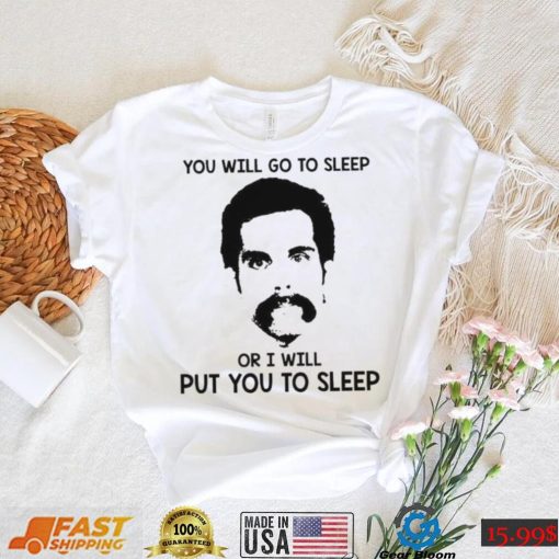 You Will Go To Sleep Or I Will Put You To Sleep Happy Gilmore Shirt