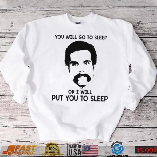 You Will Go To Sleep Or I Will Put You To Sleep Happy Gilmore Shirt