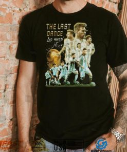 The Last Dance Leo Messi Signature Champions World CUp 2022 T Shirt