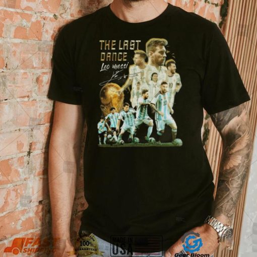 The Last Dance Leo Messi Signature Champions World CUp 2022 T Shirt