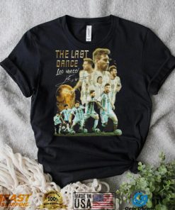 The Last Dance Leo Messi Signature Champions World CUp 2022 T Shirt