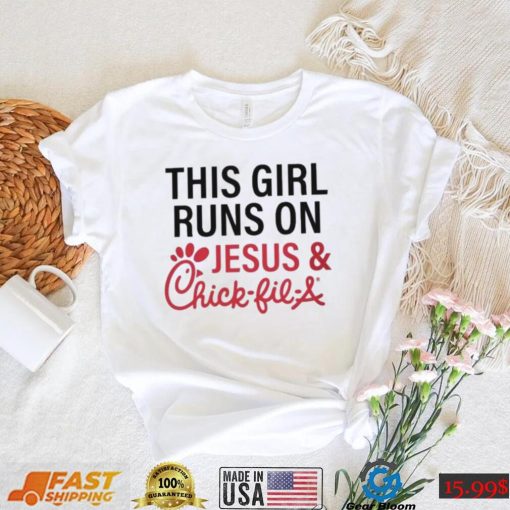 This Girl Runs On Jesus & Chick Fil A Shirt