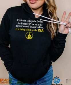 Contrary to popular belief the pulitzer prize isn’t the highest award in Journalism cia t shirt