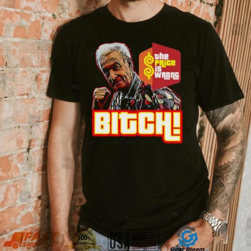 The Price Is Wrong Bitch Happy Gilmore Bob Barker Shirt