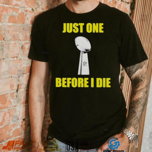 NFL Just One Before I Die Shirt