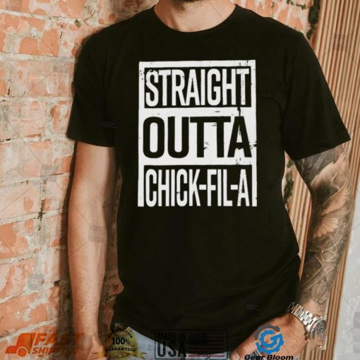 Straight Outta Chick Fil A Shirt