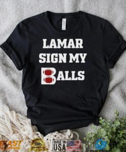 434uIyFP Lamar sign my balls shirt3 hoodie, sweater, longsleeve, v-neck t-shirt
