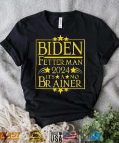 President Biden Fetterman 2024 It’s A No Brainer Shirt