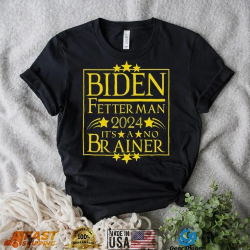 President Biden Fetterman 2024 It’s A No Brainer Shirt