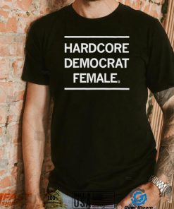 8PnAIbOc Hardcore Democrat Female Shirt2 hoodie, sweater, longsleeve, v-neck t-shirt
