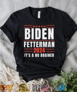 It’s A No Brainer Biden Fetterman 2024 Shirt