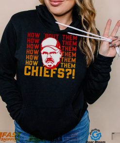 Andy Reid How About Them Kansas City Chiefs shirt