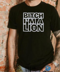 Bitch I’m a lion shirt