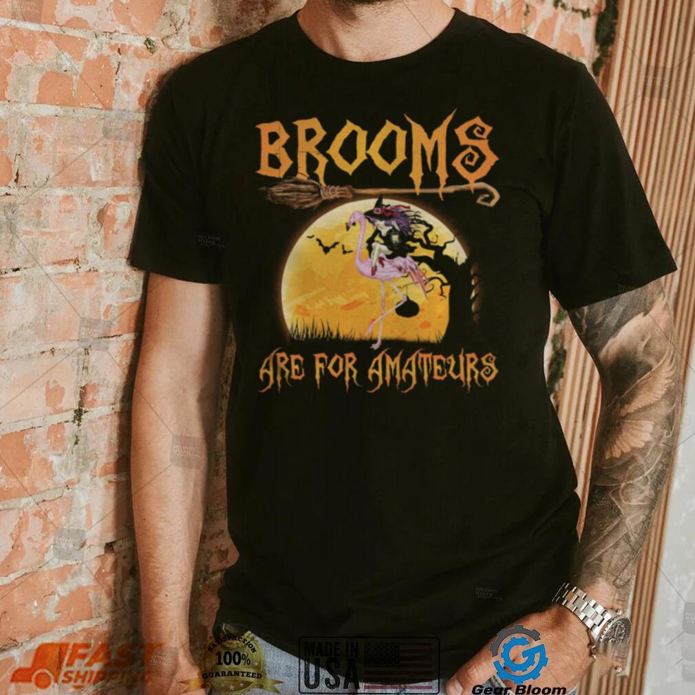 Brooms Are For Amateurs Halloween Witch Riding Flamingo Shirt
