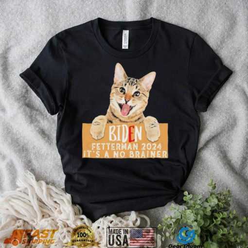 Cat Biden Fetterman 2024 It’s a No Brainer T Shirt