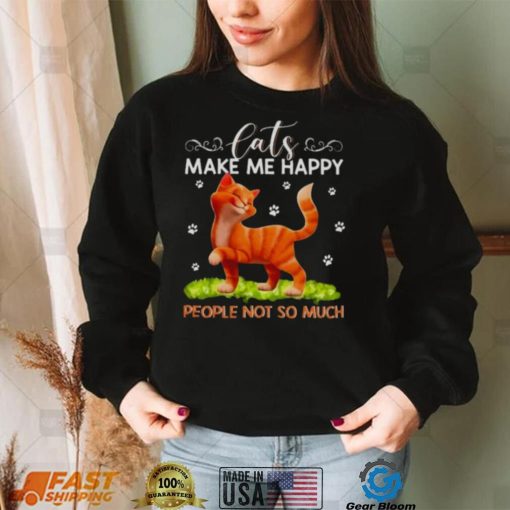 Cats Make Me Happy People Not So Much Shirt 4321c7 0