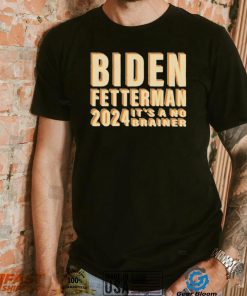 Funny Retro Biden Fetterman 2024 It’s A No Brainer Shirt