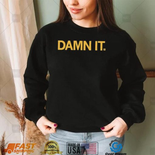 David Eickholt Damn It Shirt