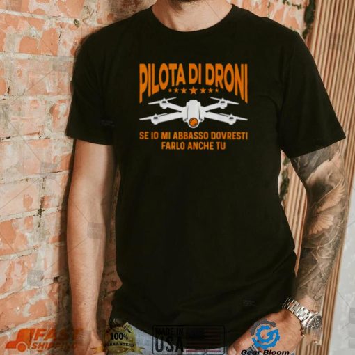 Drone If I Down With Me You Should Do It Too Shirt