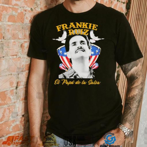 Frankie Ruiz El Papa De La Salsa Shirt