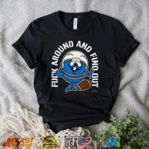 Fuck Around And Find Out Los Angeles Chargers T shirt