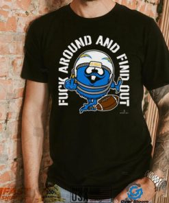 Fuck Around And Find Out Los Angeles Chargers T shirt