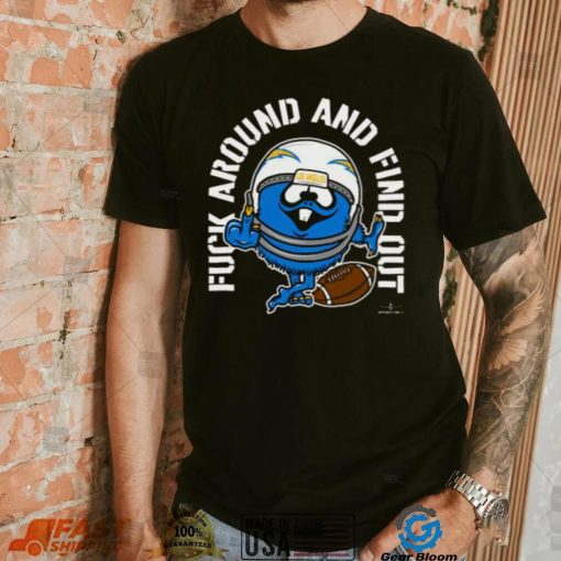 Fuck Around And Find Out Los Angeles Chargers T shirt