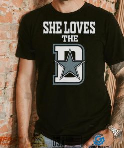 Funny She Loves The Dallas D Dallas Cowboys shirt