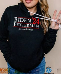 GCaj9Sgq Biden Fetterman Its A No Brainer Election In 2024 Shirt3 hoodie, sweater, longsleeve, v-neck t-shirt