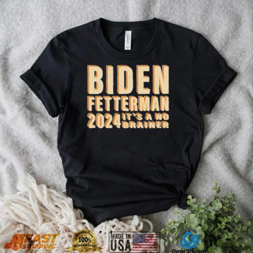 Funny Retro Biden Fetterman 2024 It’s A No Brainer Shirt