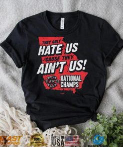 Georgia College Football They Only Hate Us ‘Cause They Ain’t Us Back To Back National Champions 2021 2022 shirt