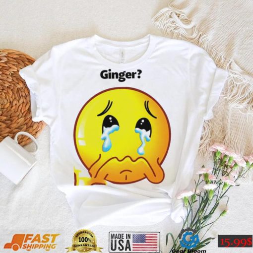 Ginger crying emoji shirt