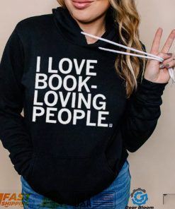 I Love Book Loving People Shirt