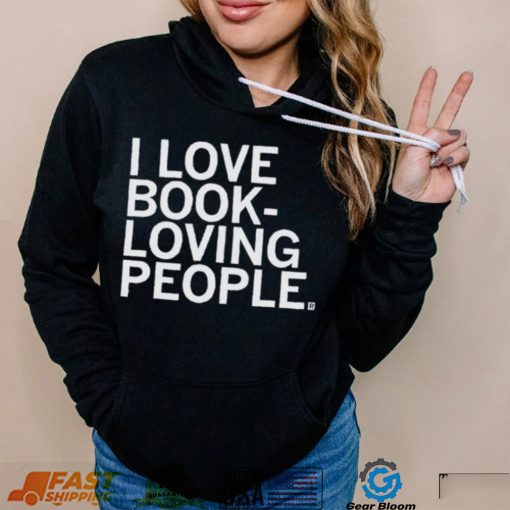 I Love Book Loving People Shirt