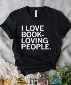 I Love Book Loving People Shirt