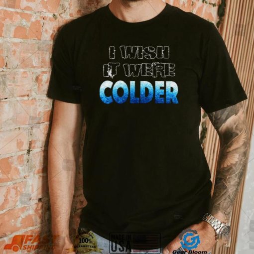 I Wish It Were Colder Miami Mike T Shirt