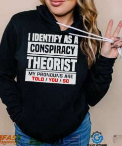 I identified as a conspiracy theory shirt