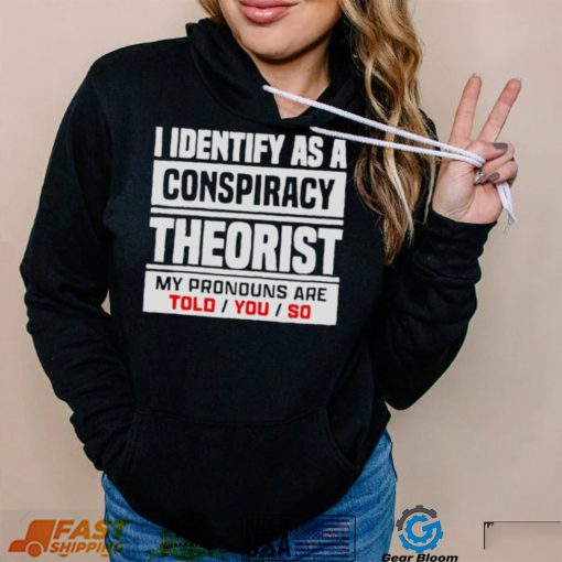 I identified as a conspiracy theory shirt