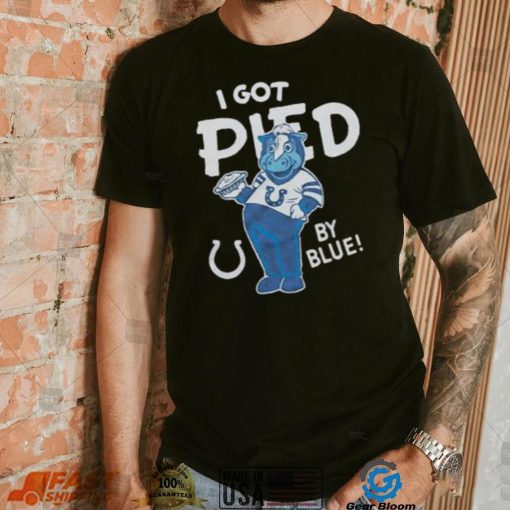 Indianapolis Colts I Got Pied By Blue T shirt