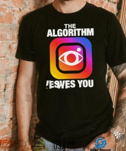 Instagram the Algorithm loves you logo shirt