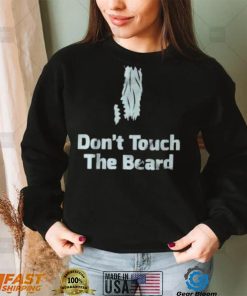 Don’t touch the beard 2023 shirt