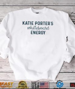 Katie Porters Whiteboard Energy shirt