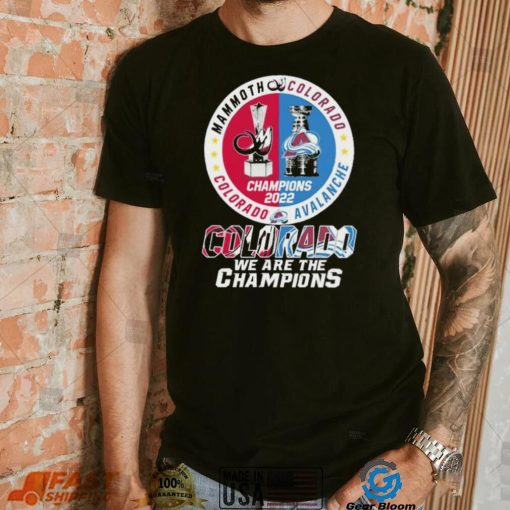 Mammoth Colorado Avalanche Colorado Colorado We Are The Champions Shirt