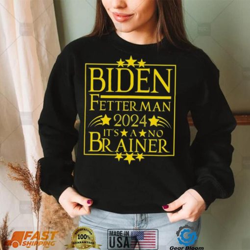 President Biden Fetterman 2024 It’s A No Brainer Shirt