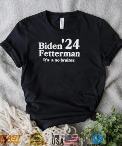 Biden Fetterman Its A No Brainer 2024 T Shirt