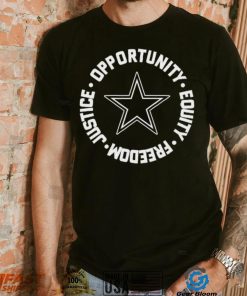 Opportunity Equity Freedom Justice Dallas Football Shirt