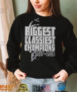 P4Owg5xc Biggest classiest champions 2017 2018 shirt1 hoodie, sweater, longsleeve, v-neck t-shirt