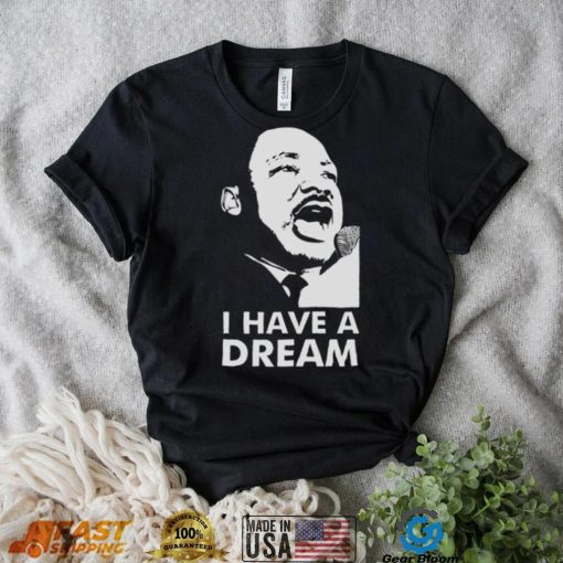 Quotes By Martin Luther King Jr Dream shirt