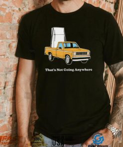 Refrigerator on car that’s not going anywhere shirt