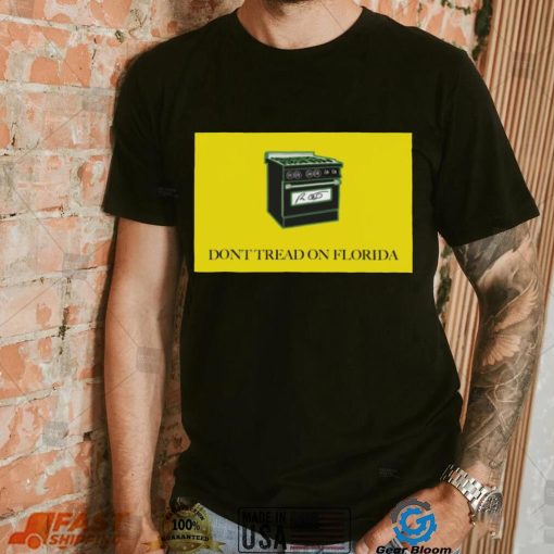 Ron Desantis Gas Stoves Don’t Tread On Florida Signature Shirt